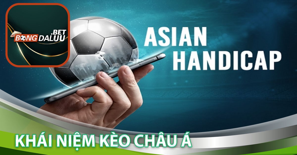 Khái Niệm kèo Châu Á