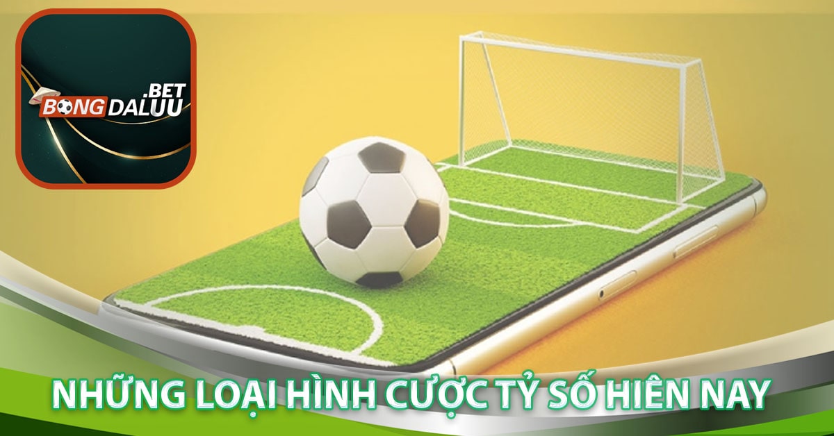 Những loại hình cược tỷ số hiên nay