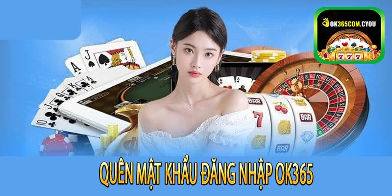 Quên mật khẩu đăng nhập OK365